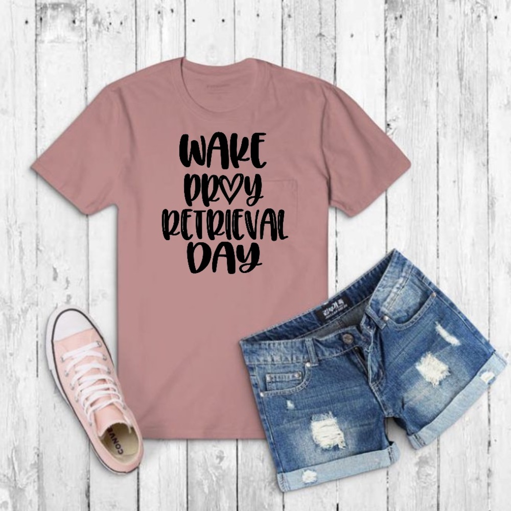 Retrieval day infertility custom tee